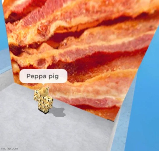 she's being used in breakfasts now | image tagged in memes,peppa pig,roblox,wtf | made w/ Imgflip meme maker