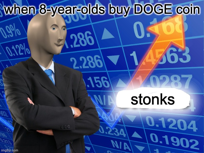 stonks | when 8-year-olds buy DOGE coin; stonks | image tagged in stonks,doge coin | made w/ Imgflip meme maker