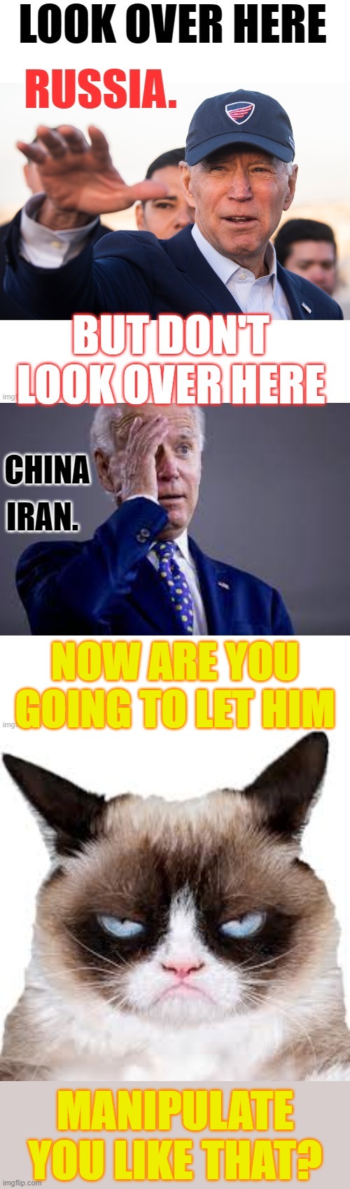 Joe Biden's Attention Diverting Tactic | NOW ARE YOU GOING TO LET HIM; MANIPULATE YOU LIKE THAT? | image tagged in politics,joe biden,russia,attention,manipulation,when you know | made w/ Imgflip meme maker