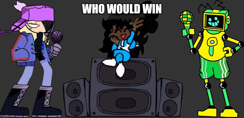 WHO WOULD WIN | image tagged in ms night funkin battle | made w/ Imgflip meme maker