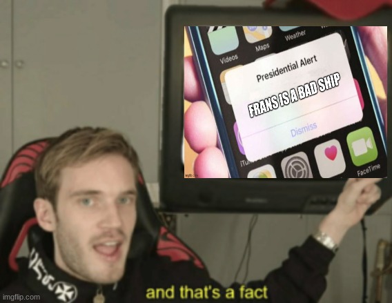 and that's a fact | image tagged in and that's a fact | made w/ Imgflip meme maker