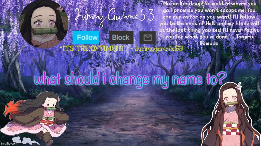 no nsfw names | what should i change my name to? | image tagged in jum s temp by the-goth-chicken | made w/ Imgflip meme maker