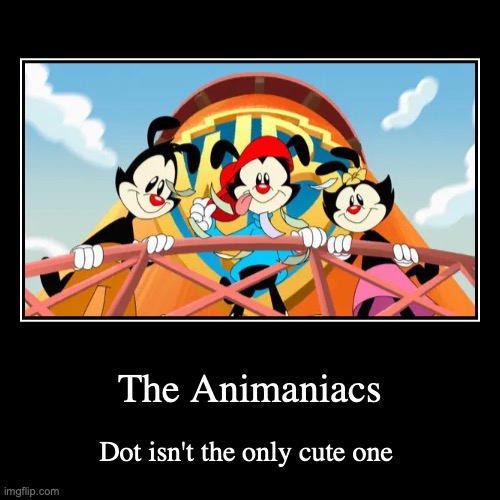 I personally think Yakko's the cutest, actually. | image tagged in demotivationals,animaniacs,yakko,cartoons,legendary,cute | made w/ Imgflip demotivational maker