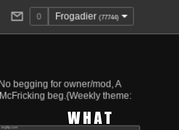 i don't even know... | W H A T | image tagged in msmg,memes | made w/ Imgflip meme maker