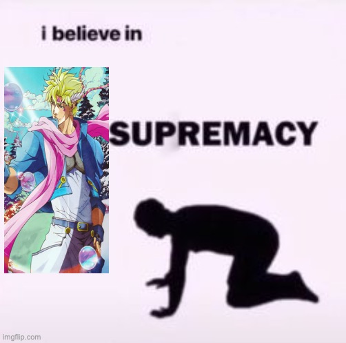 I know the image is stretched out, but you get the idea. | image tagged in i believe in supremacy,caesar,jojo's bizarre adventure,cute | made w/ Imgflip meme maker