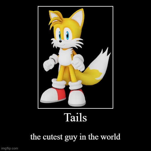 image tagged in funny,demotivationals,tails,tails the fox,tails miles prower | made w/ Imgflip demotivational maker