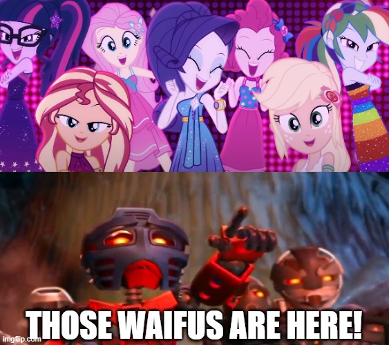 Takua fears the waifus are coming! | THOSE WAIFUS ARE HERE! | image tagged in mlp vs springtrap,bionicle | made w/ Imgflip meme maker