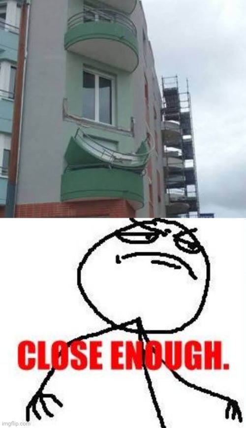balcony fail | image tagged in memes,close enough,lol | made w/ Imgflip meme maker