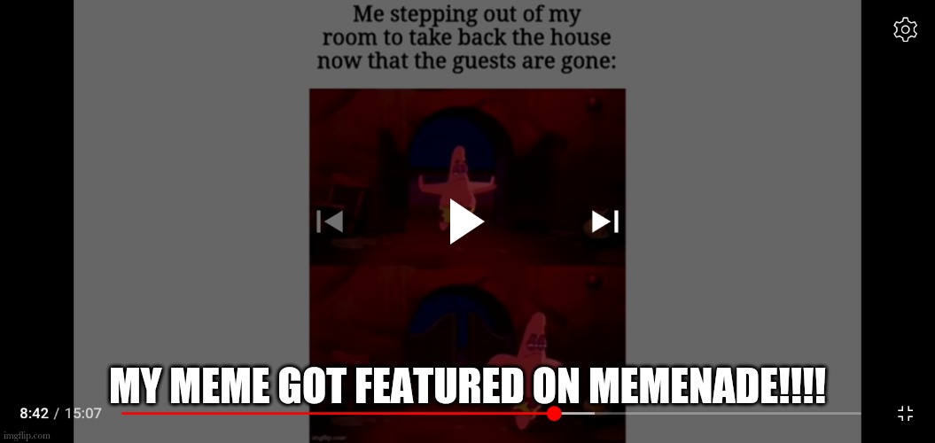 I submitted it on discord and imgflip | MY MEME GOT FEATURED ON MEMENADE!!!! | made w/ Imgflip meme maker