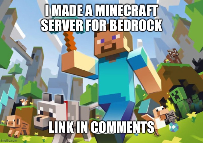 it's a peaceful server for all queer people and allies | I MADE A MINECRAFT SERVER FOR BEDROCK; LINK IN COMMENTS | image tagged in minecraft | made w/ Imgflip meme maker
