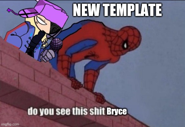 do you see this shit Bryce | NEW TEMPLATE | image tagged in do you see this shit bryce | made w/ Imgflip meme maker