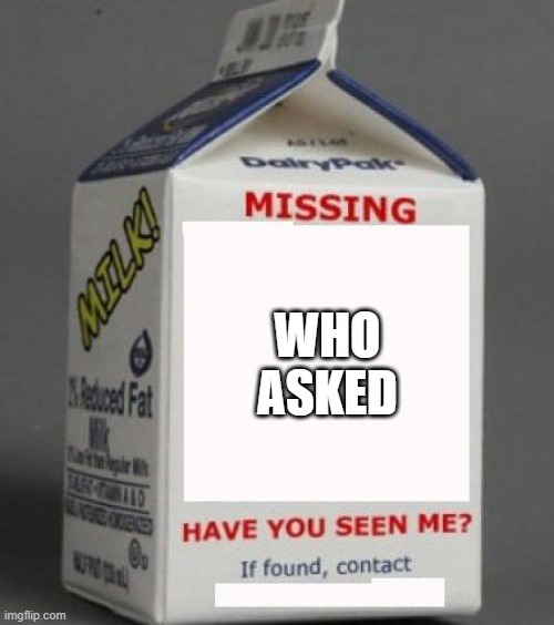 free epic pineapple chocolate | WHO ASKED | image tagged in milk carton | made w/ Imgflip meme maker