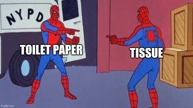 when you need to blow your nose | TOILET PAPER; TISSUE | image tagged in spiderman pointing at spiderman,tissue,toilet paper,fun | made w/ Imgflip meme maker
