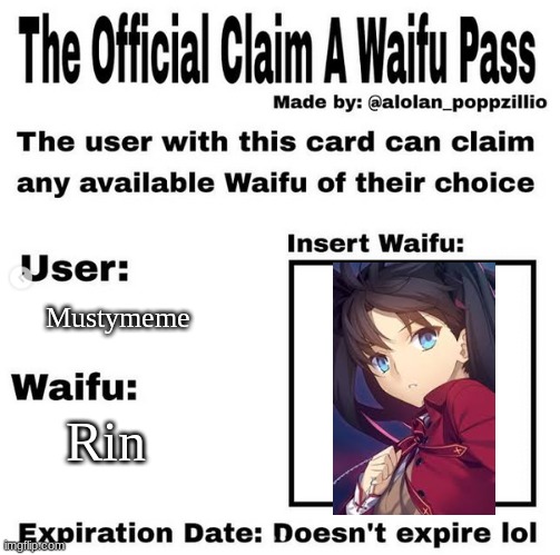 Yes I know it's pretty whatever so please don't bash me for my taste but you have to admit shes pretty fine | Mustymeme; Rin | image tagged in official claim a waifu pass,waifu,anime | made w/ Imgflip meme maker