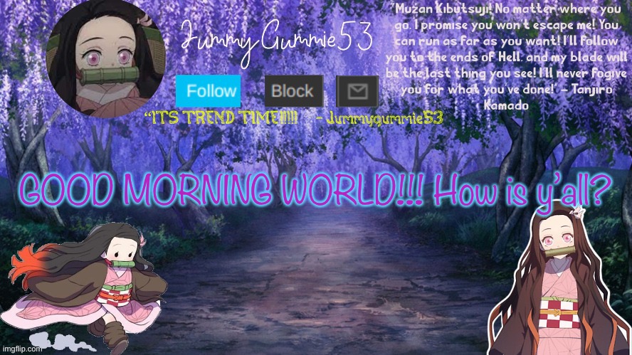 Jum’s temp by the-goth-chicken | GOOD MORNING WORLD!!! How is y’all? | image tagged in jum s temp by the-goth-chicken | made w/ Imgflip meme maker