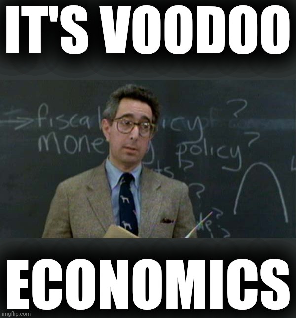 IT'S VOODOO ECONOMICS | made w/ Imgflip meme maker