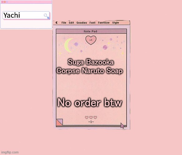 Yachis temp | Suga Bazooka Corpse Naruto Soap; No order btw | image tagged in yachis temp | made w/ Imgflip meme maker