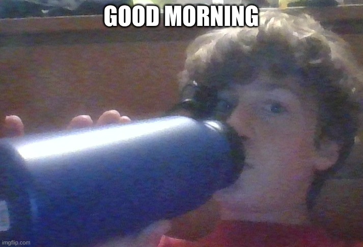 this is...abnormal | GOOD MORNING | image tagged in e | made w/ Imgflip meme maker
