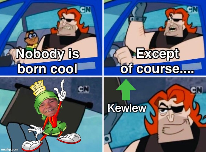 Nobody is born cool | Kewlew | image tagged in nobody is born cool | made w/ Imgflip meme maker
