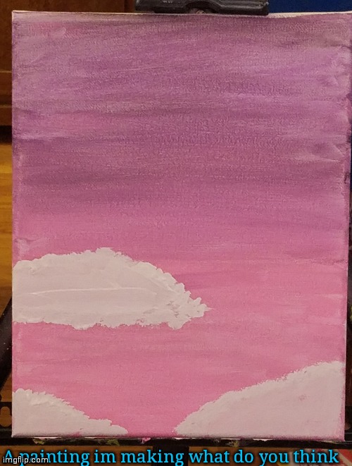 A painting im making what do you think | made w/ Imgflip meme maker