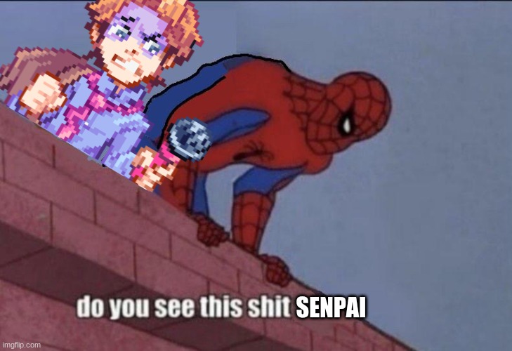 yea | SENPAI | image tagged in spider-man do you see this | made w/ Imgflip meme maker