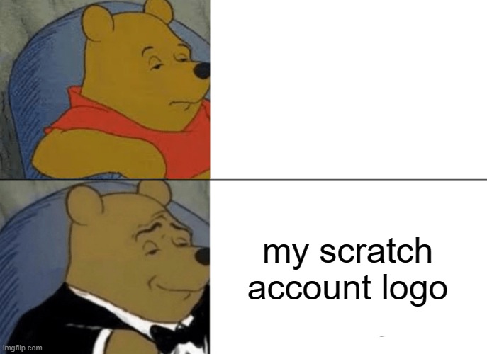 check out colin32611 on Scratch! | my scratch account logo | image tagged in memes,tuxedo winnie the pooh | made w/ Imgflip meme maker