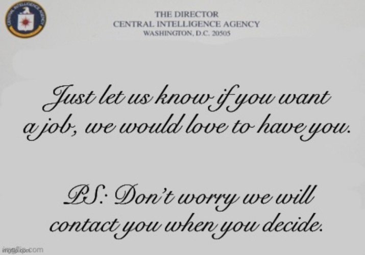 https://imgflip.com/memegenerator/312541208/CIA-job-offer | image tagged in cia job offer | made w/ Imgflip meme maker