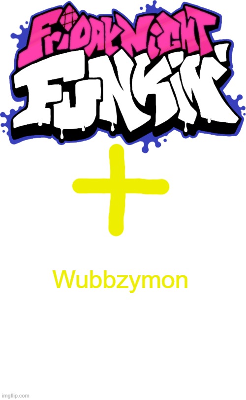 Idea from Cloud | Wubbzymon | image tagged in friday night funkin logo,memes,blank transparent square,copyright | made w/ Imgflip meme maker