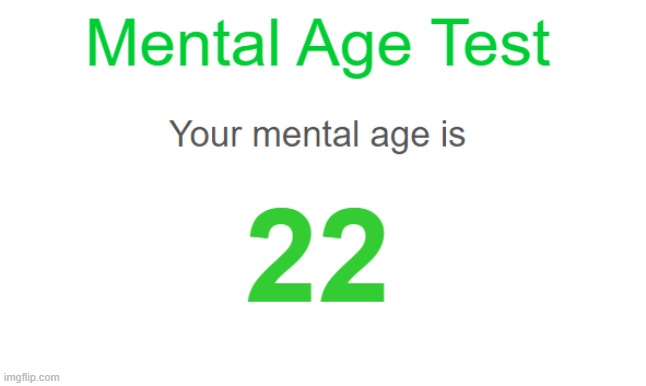 oh! (test here: https://mymentalage.com) | made w/ Imgflip meme maker