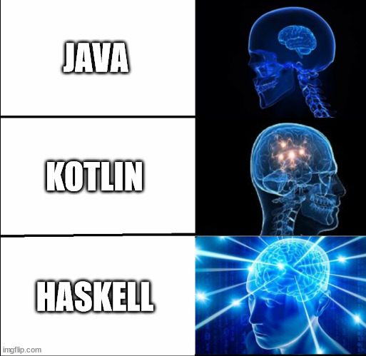 Galaxy Brain (3 brains) | JAVA; KOTLIN; HASKELL | image tagged in galaxy brain 3 brains | made w/ Imgflip meme maker