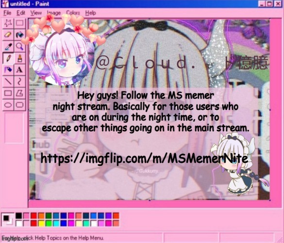 https://imgflip.com/m/MSMemerNite | Hey guys! Follow the MS memer night stream. Basically for those users who are on during the night time, or to escape other things going on in the main stream. https://imgflip.com/m/MSMemerNite | image tagged in cloud's kanna temp | made w/ Imgflip meme maker