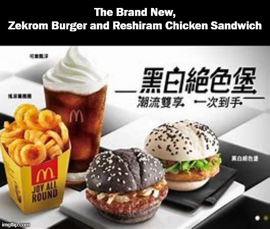 McPokemon: Black and White | The Brand New,
Zekrom Burger and Reshiram Chicken Sandwich | image tagged in mcdonalds,pokemon | made w/ Imgflip meme maker