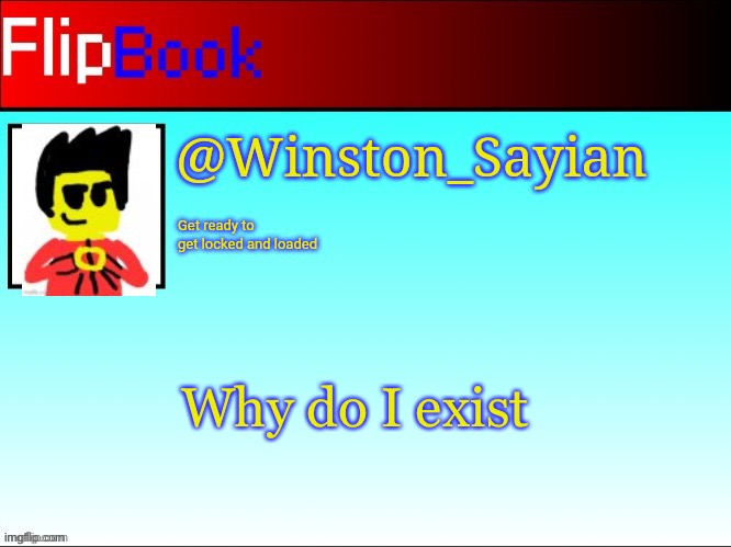 Winston's flipbook | Why do I exist | image tagged in winston's flipbook | made w/ Imgflip meme maker