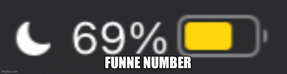 Oop | FUNNE NUMBER | image tagged in 69 | made w/ Imgflip meme maker