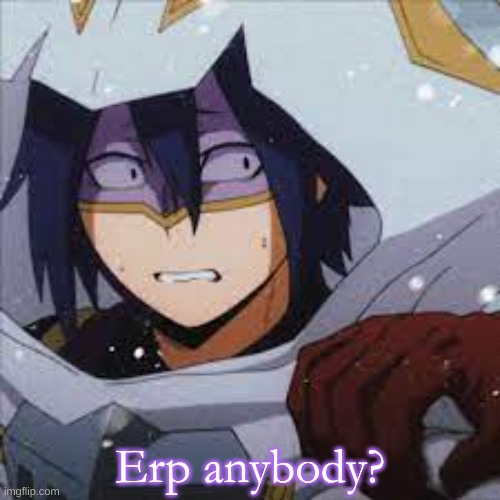 Erp anybody? | made w/ Imgflip meme maker