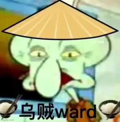 chingward. thats all i'm saying. | image tagged in memes,bruh,squidward,asian | made w/ Imgflip meme maker