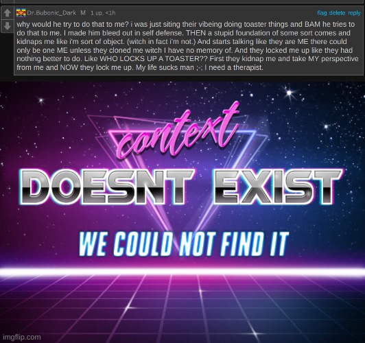image tagged in context doesnt exist | made w/ Imgflip meme maker