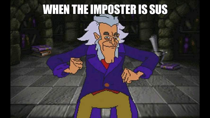 I.M. Meen In A Hundred Years! | WHEN THE IMPOSTER IS SUS | image tagged in i m meen in a hundred years | made w/ Imgflip meme maker