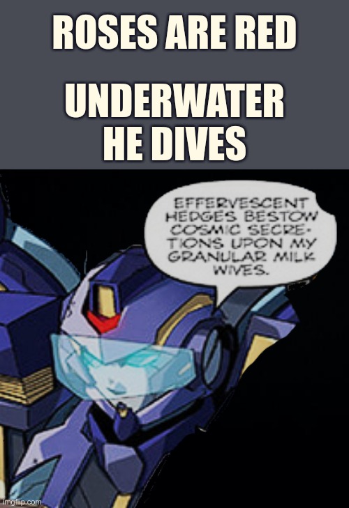 One of my favorite Transformers quotes | UNDERWATER HE DIVES; ROSES ARE RED | image tagged in lost light,nautica,favorite quote,roses are red,quote,effervescenthedgesbestowcosmicsecretionsuponmygranularmilkwives | made w/ Imgflip meme maker