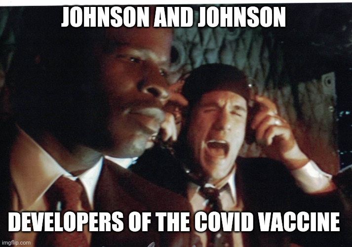 JOHNSON AND JOHNSON; DEVELOPERS OF THE COVID VACCINE | image tagged in y | made w/ Imgflip meme maker