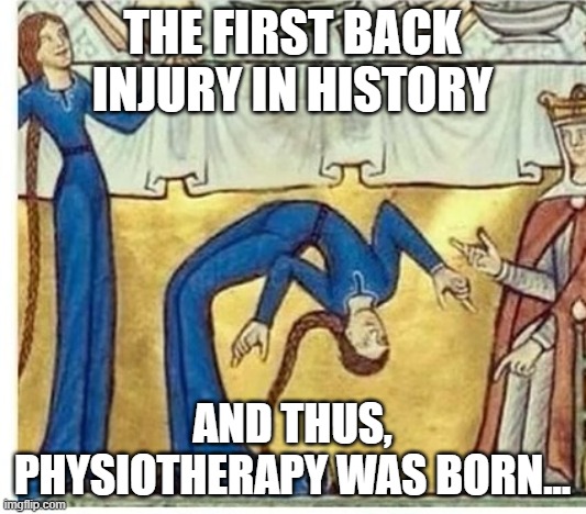 Medical humour - the first back injury ever illustrated which gave birth to physiotherapy | THE FIRST BACK INJURY IN HISTORY; AND THUS, PHYSIOTHERAPY WAS BORN... | image tagged in humor,humour,throwback thursday,back in my day,royal | made w/ Imgflip meme maker