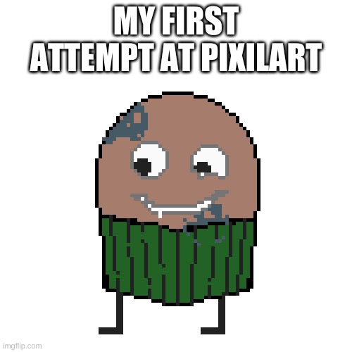 You like it? | MY FIRST ATTEMPT AT PIXILART | image tagged in this took me a while | made w/ Imgflip meme maker