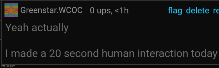 That's the longest interaction I've had all year | made w/ Imgflip meme maker