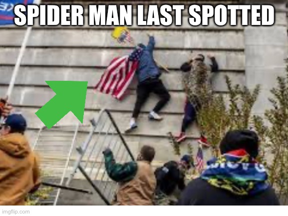 Spider man | SPIDER MAN LAST SPOTTED | image tagged in spiderman | made w/ Imgflip meme maker