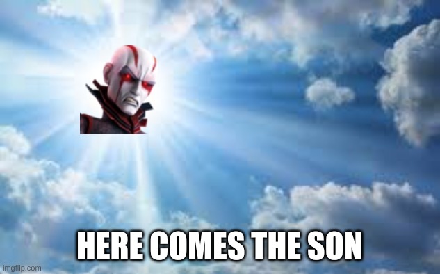 here comes the sun | HERE COMES THE SON | image tagged in sunshine sky,clone wars,star wars | made w/ Imgflip meme maker