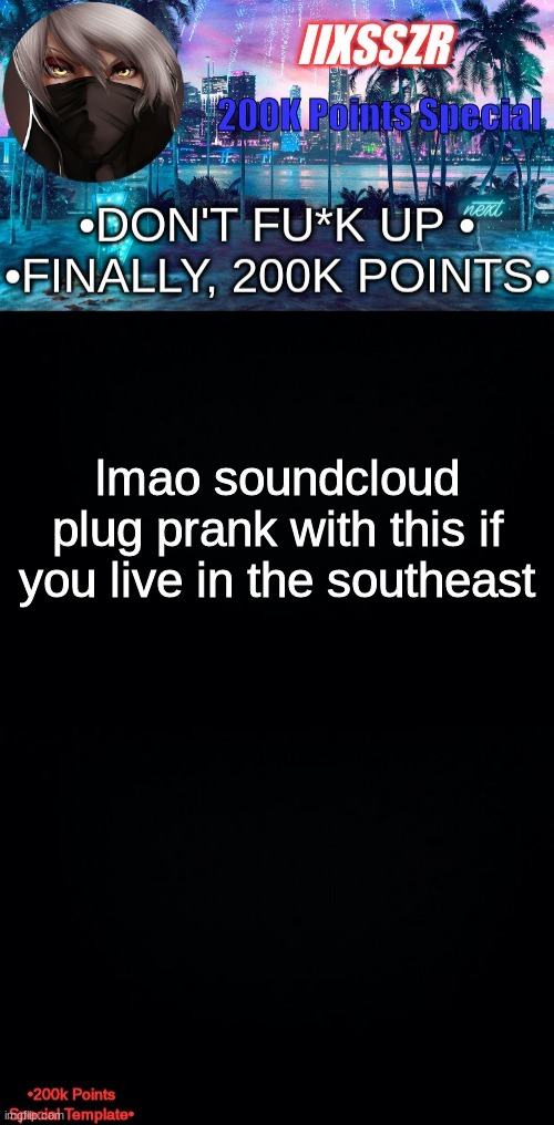 https://soundcloud.com/user-181169101/emergency-alert-system-nuclear-attack-east-coast | lmao soundcloud plug prank with this if you live in the southeast | image tagged in iiixsszr 200k points special template | made w/ Imgflip meme maker