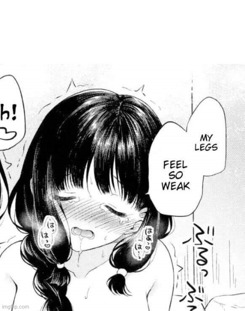 Why is this a template- oml- | image tagged in my legs feel so weak | made w/ Imgflip meme maker