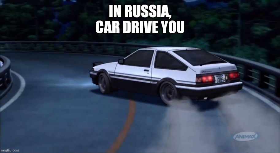 Deja vu | IN RUSSIA,
CAR DRIVE YOU | image tagged in deja vu,in soviet russia | made w/ Imgflip meme maker