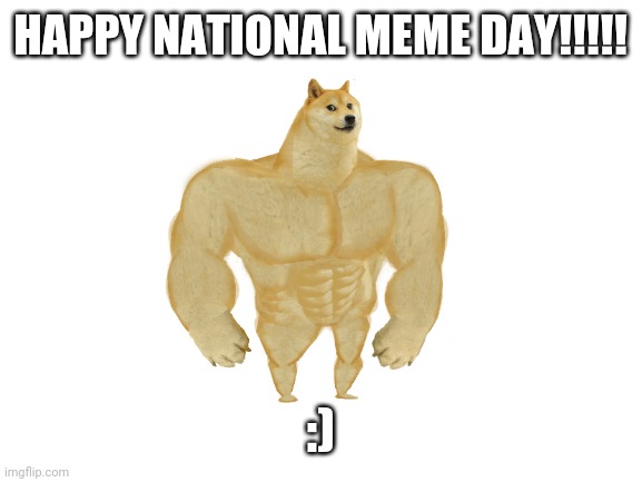 April 17th! | HAPPY NATIONAL MEME DAY!!!!! :) | image tagged in blank white template,memes,oh wow are you actually reading these tags,front page,yay | made w/ Imgflip meme maker