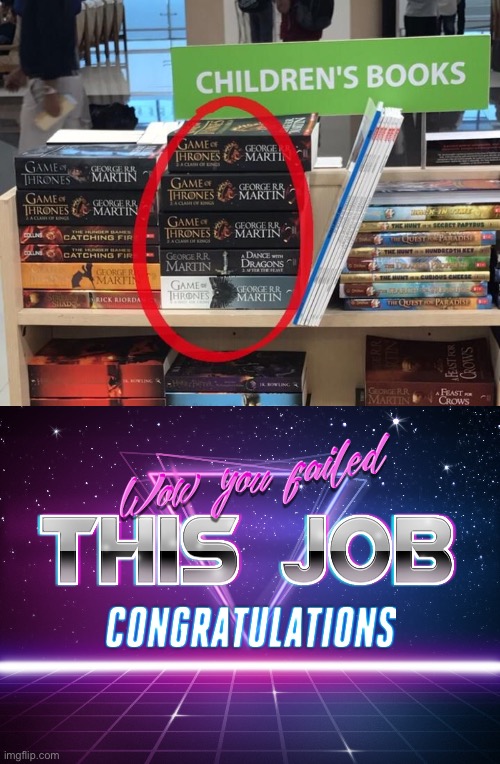 That’s a children’s book? | image tagged in wow you failed this job,you had one job just the one,game of thrones,fails,stupid signs,funny | made w/ Imgflip meme maker